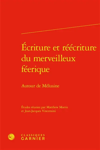 Ecriture et réécriture du merveilleux féerique : autour de Mélusine