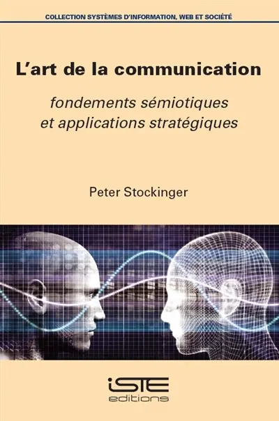 L'art de la communication : fondements sémiotiques et applications stratégiques