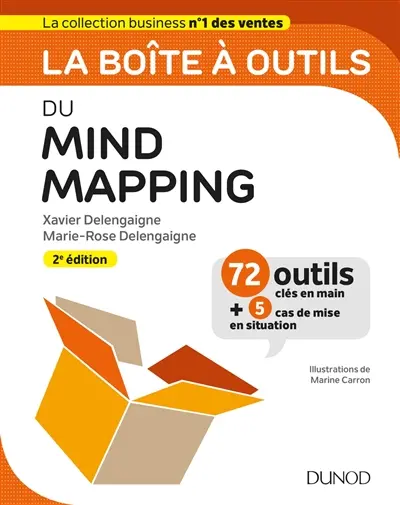 La boîte à outils du mind mapping : 72 outils clés en main + 5 cas de mise en situation