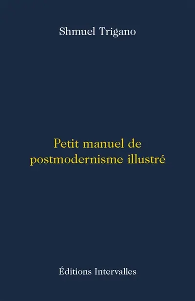 Petit manuel de postmodernisme illustré
