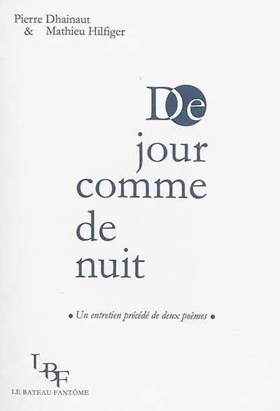 De jour comme de nuit : un entretien précédé de deux poèmes