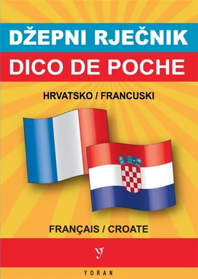 Dico de poche croate-français & français-croate. Hrvatsko-francuski i francusko-hrvatski dzepni rjecnik