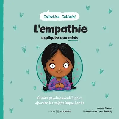 L'empathie expliquée aux minis : Album psychoéducatif pour aborder les sujets importants