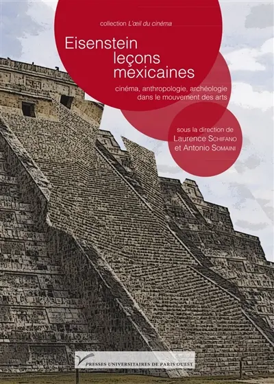 Eisenstein, leçons mexicaines : cinéma, anthropologie, archéologie dans le mouvement des arts
