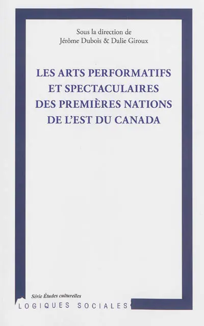 Les arts performatifs et spectaculaires des Premières Nations de l'est du Canada