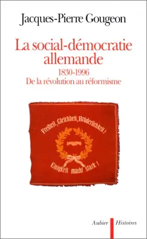 La social-démocratie allemande : 1830-1996 : de la révolution au réformisme