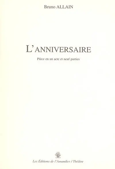 L'anniversaire : pièce en un acte et neuf parties