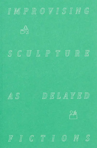 Improvising sculpture as delayed fictions