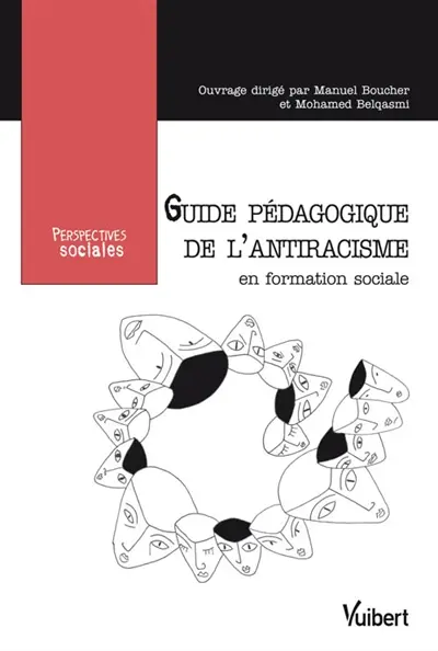 Guide pédagogique de l'antiracisme en formation sociale : former les travailleurs sociaux face au racisme et aux discriminations