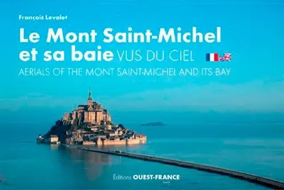 Le Mont-Saint-Michel et sa baie vus du ciel. Aerials of the Mont-Saint-Michel and its bay