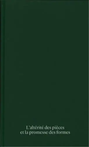 L'altérité des pièces et la promesse des formes