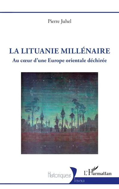 La Lituanie millénaire : au coeur d'une Europe orientale déchirée