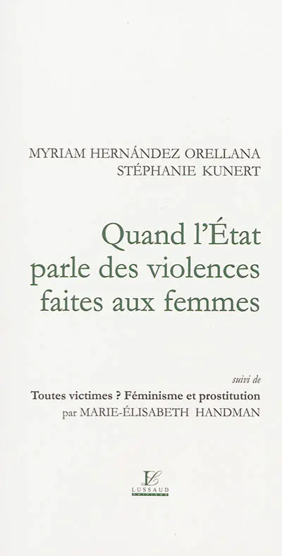 Quand l'Etat parle des violences faites aux femmes. Toutes des victimes ? Féminisme et prostitution