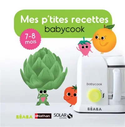 Mes p'tites recettes Babycook : 7-8 mois