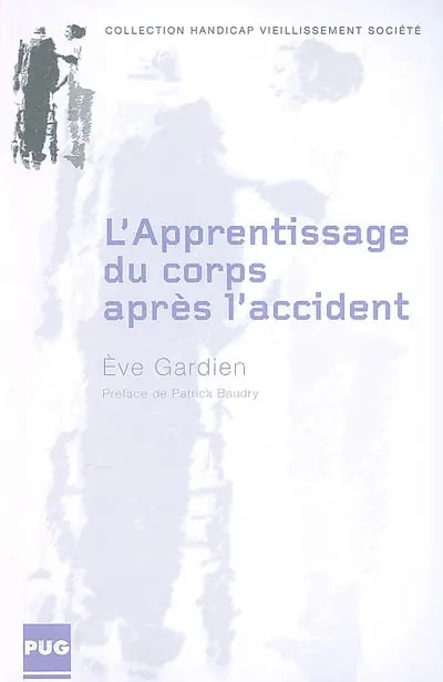 L'apprentissage du corps après l'accident : sociologie de la production du corps