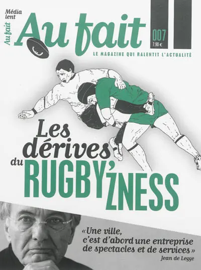 Au fait, n° 7. Les dérives du rugby'zness