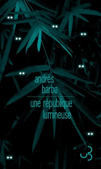 Une République lumineuse - Andres Barba