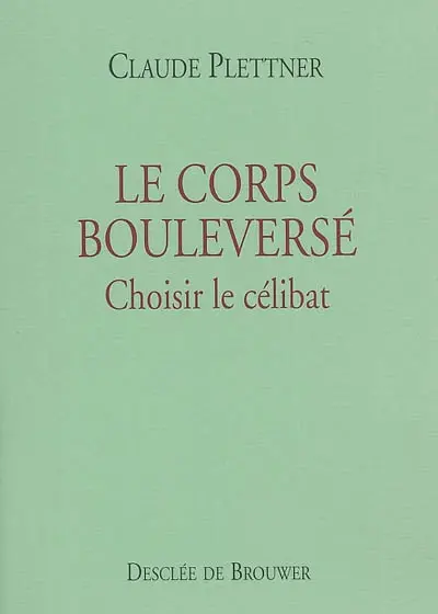 Le corps bouleversé : choisir le célibat