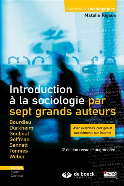 Introduction à la sociologie par sept grands auteurs : Bourdieu, Durkheim, Godbout, Goffman, Sennett, Tönnies, Weber