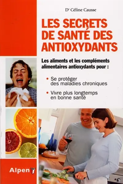 Les secrets de santé des antioxydants : les aliments et les compléments alimentaires antioxydants