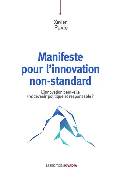 Manifeste pour l'innovation non-standard : l'innovation peut-elle (re)devenir politique et responsable ?