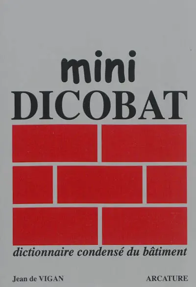 Mini Dicobat : dictionnaire condensé du bâtiment