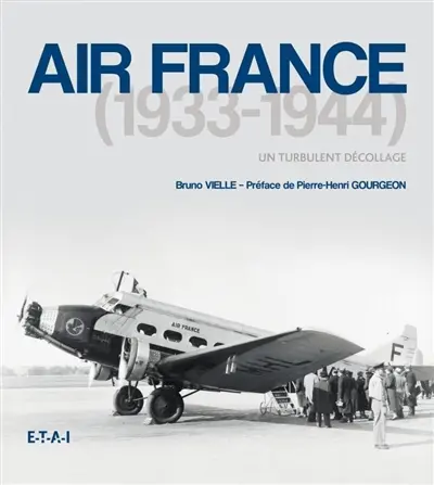 Air France. 1933-1944 : un turbulent décollage