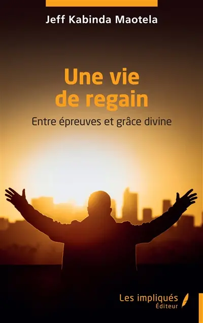 Une vie de regain : entre épreuves et grâce divine