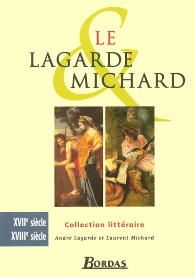 Le Lagarde et Michard. Vol. 2004. XVIIe-XVIIIe siècles