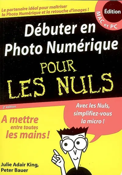 Débuter en photo numérique pour les nuls : édition Mac et PC