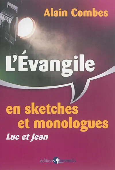 L'Evangile en sketches et monologues : Luc et Jean