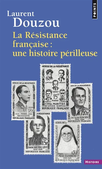 La Résistance française, une histoire périlleuse : essai d'historiographie