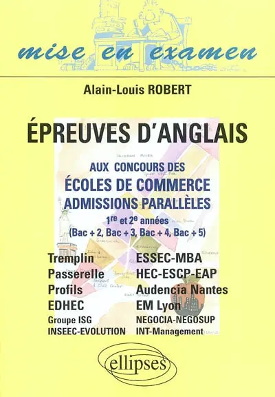 Epreuves d'anglais aux concours des écoles de commerce en admissions parallèles : 1re et 2e années (bac + 2, bac + 3, bac + 4, bac + 5) : Tremplin, Passerelle, Profils, EDHEC, Groupe ISG, INSEEC-Evolution, ESSEC-MBA, HEC-ESCP-EAP, Audencia Nantes, EM Lyon, Negocia-Negosup, INT-Management