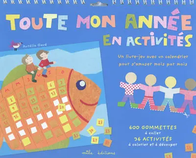 Toute mon année en activités : un livre-jeu avec un calendrier pour s'amuser mois par mois