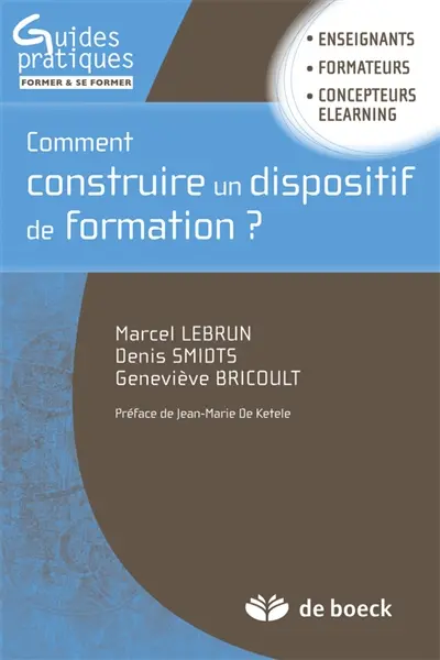 Comment construire un dispositif de formation ? : enseignants, formateurs, concepteurs eLearning