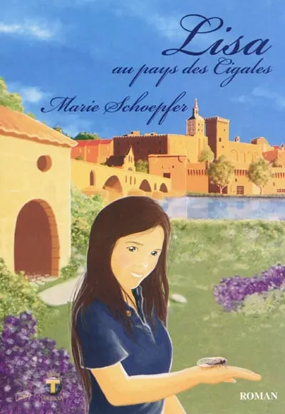 Lisa au pays des cigales : roman jeunesse