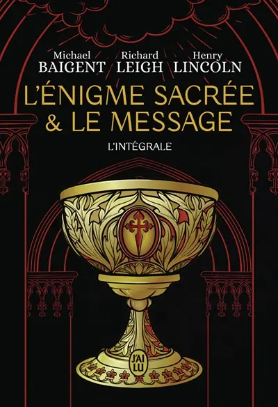 L'énigme sacrée & le message : l'intégrale