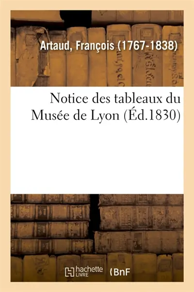 Notice des tableaux du Musée de Lyon