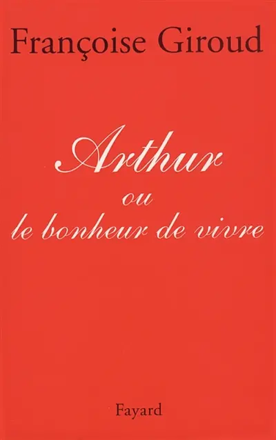 Arthur ou Le bonheur de vivre