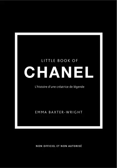 Little book of Chanel : l'histoire d'une créatrice de légende