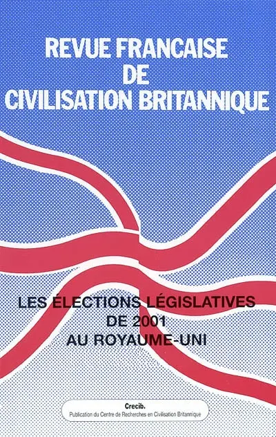 Revue française de civilisation britannique, n° 11-4. Les élections législatives de 2001 au Royaume-Uni