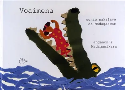 Voaimena : conte sakalave de Madagascar. Voaimena : anganon'i Madagasikara