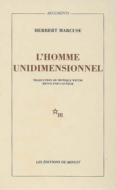 L'homme unidimensionnel : essai sur l'idéologie de la société industrielle avancée