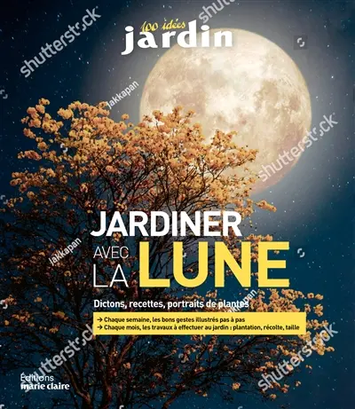 Tout réussir au jardin avec la Lune 2020 : semis, plantations, boutures, taille, soins : 40 plantes inratables