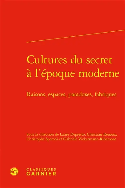 Cultures du secret à l'époque moderne : raisons, espaces, paradoxes, fabriques