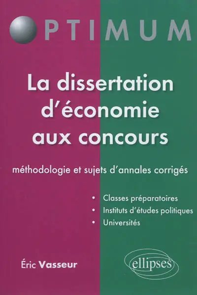 La dissertation d'économie aux concours : méthodologie et sujets d'annales corrigés
