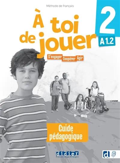 A toi de jouer 2, méthode de français, A1.2 : s'engager, coopérer, agir : guide pédagogique