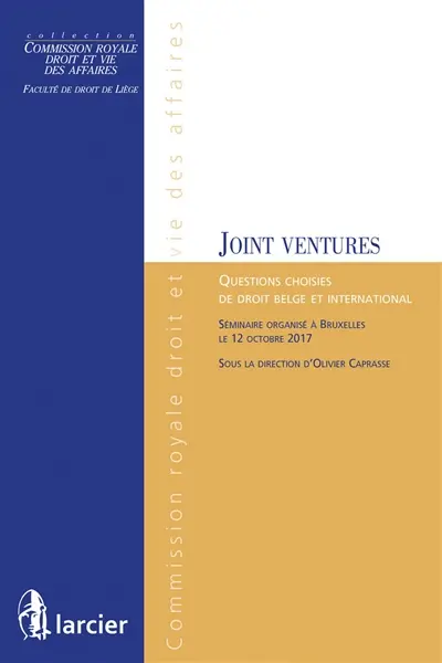 Joint ventures : questions choisies de droit belge et international : séminaire organisé à Bruxelles le 12 octobre 2017