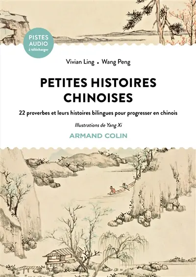 Petites histoires chinoises : 22 proverbes et leurs histoires bilingues pour progresser en chinois