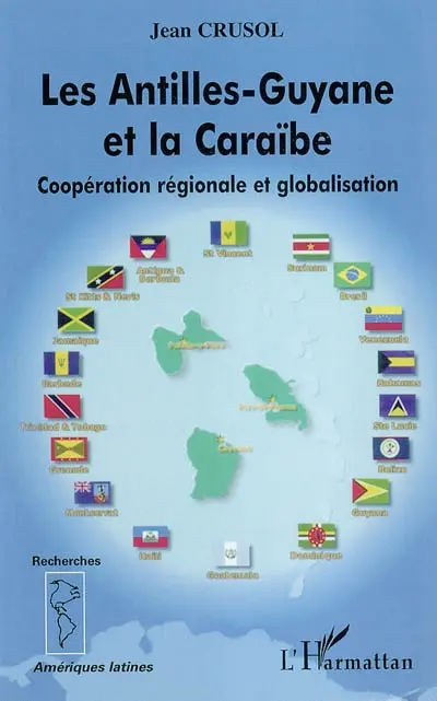 Les Antilles-Guyane et la Caraïbe : coopération régionale et globalisation